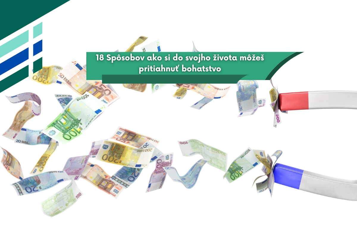 18 Spôsobov ako si do svojho života môžeš pritiahnuť bohatstvo.