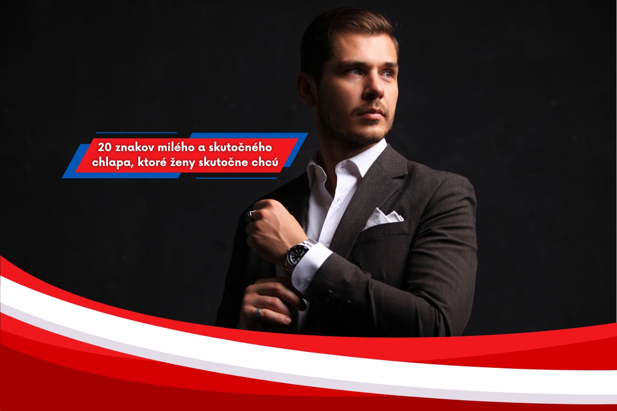 20 znakov milého a skutočného chlapa, ktoré ženy skutočne chcú
