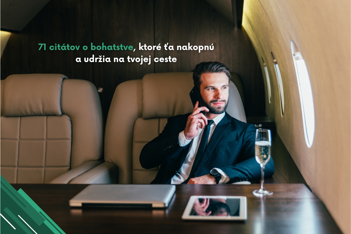 71 citátov o bohatstve, ktoré ťa nakopnú a udržia na tvojej ceste