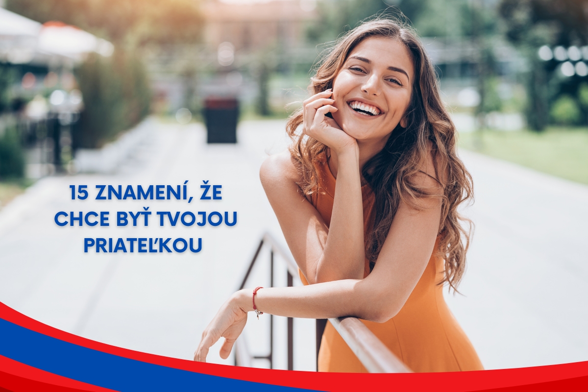15 znamení, že chce byť tvojou priateľkou