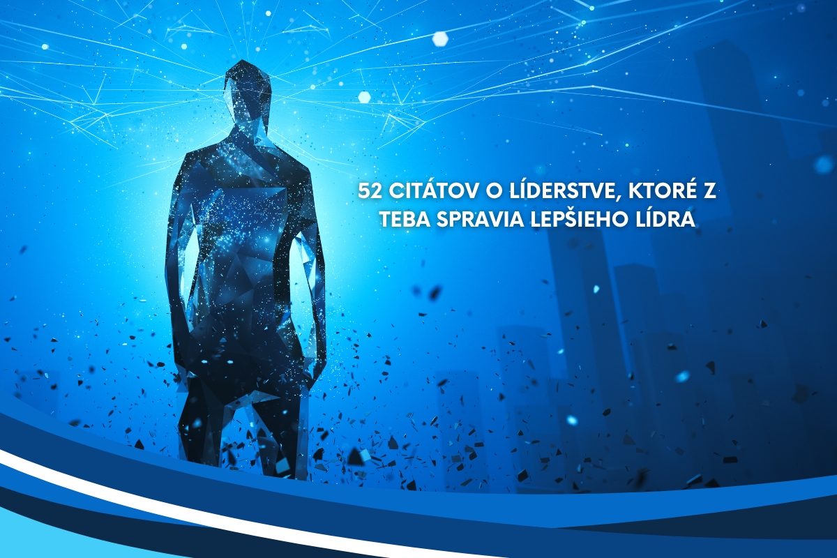 52 citátov o líderstve, ktoré z teba spravia lepšieho lídra