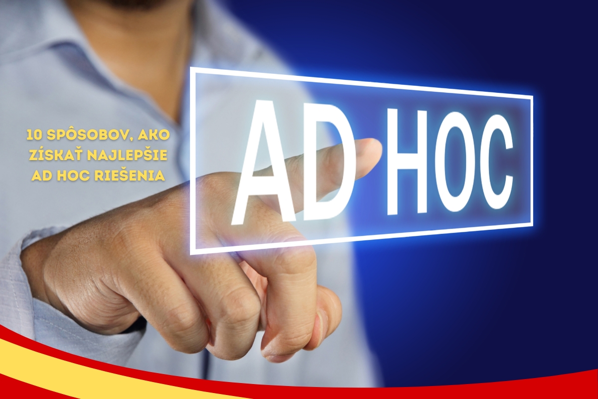 10 spôsobov, ako získať najlepšie ad hoc riešenia