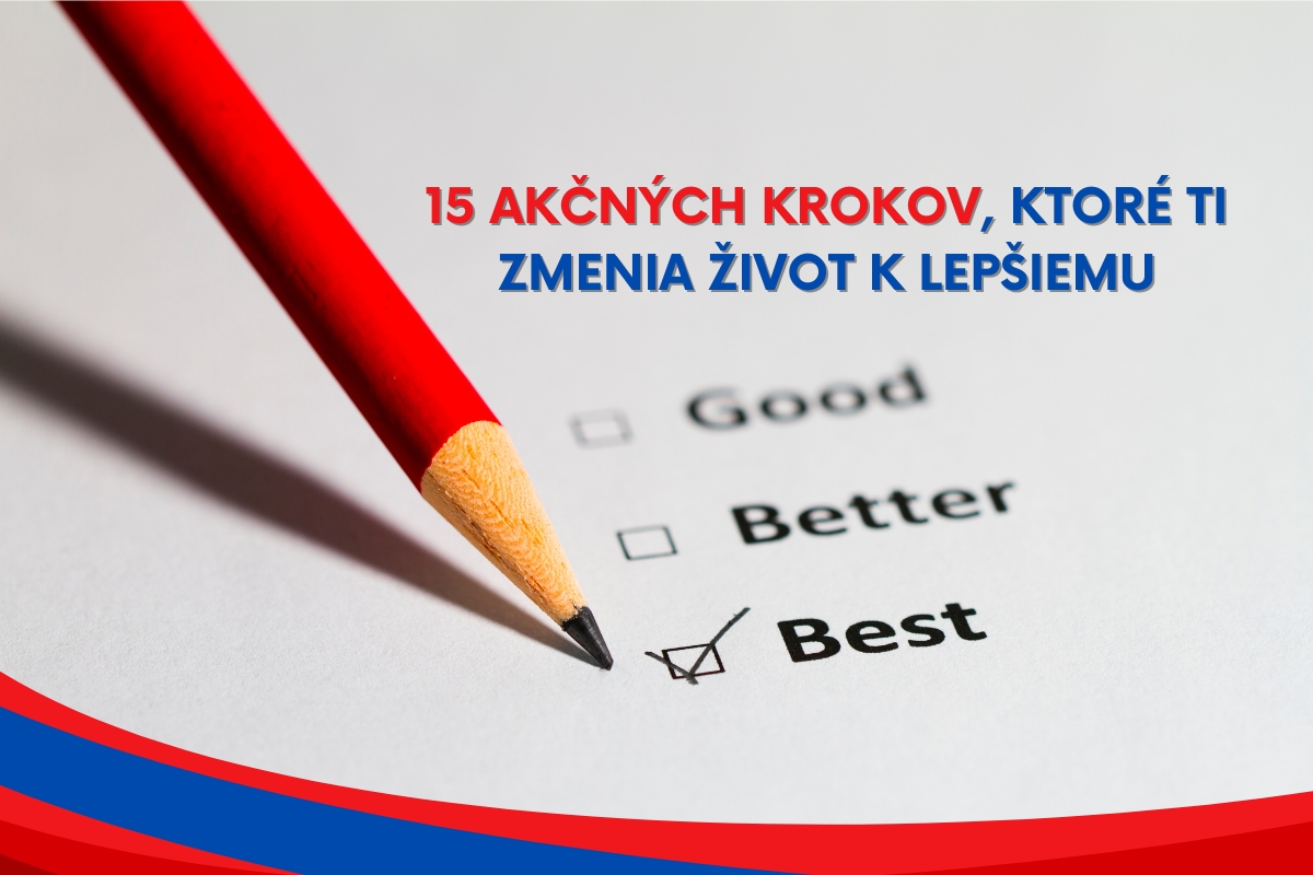 15 akčných krokov, ktoré ti zmenia život k lepšiemu