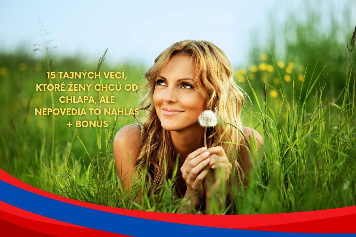 15 tajných vecí, ktoré ženy chcú od chlapa, ale nepovedia to nahlas + bonus
