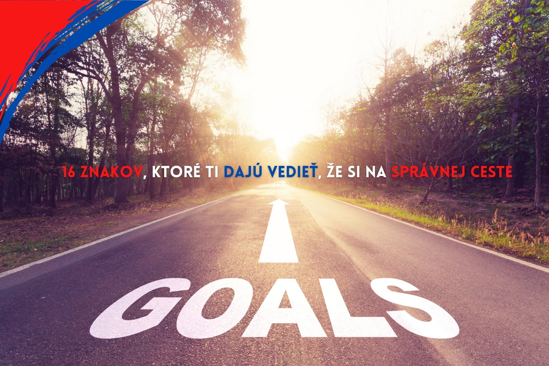 16 Znakov, ktoré ti dajú vedieť, že si na správnej ceste