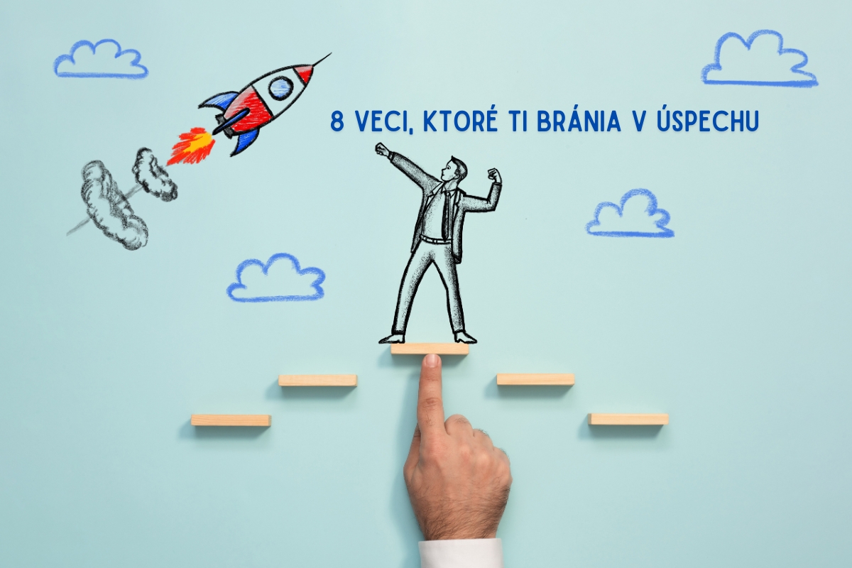 8 veci, ktoré ti bránia v úspechu