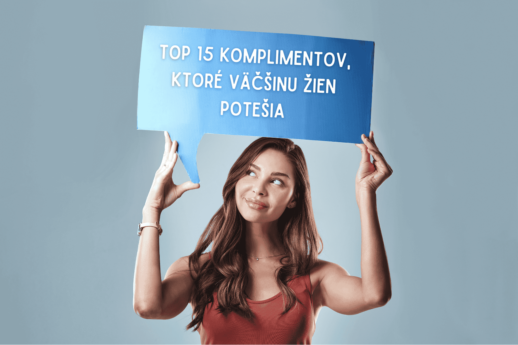 Top 15 Komplimentov, ktoré väčšinu žien potešia