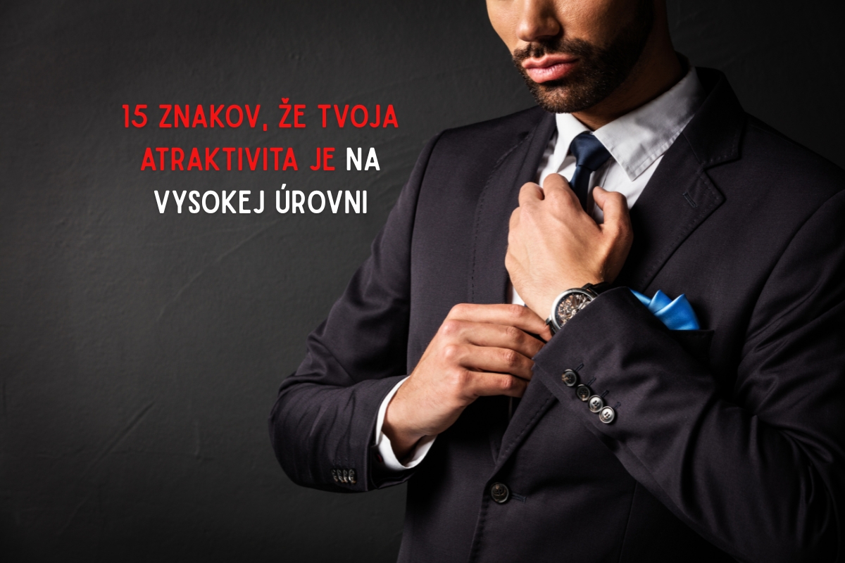 15 znakov, že tvoja atraktivita je na vysokej úrovni